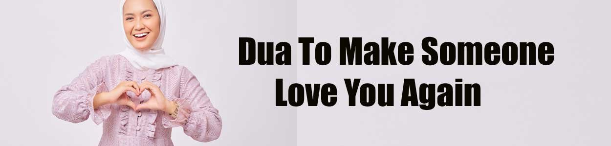 Dua To Make Someone Love You Again