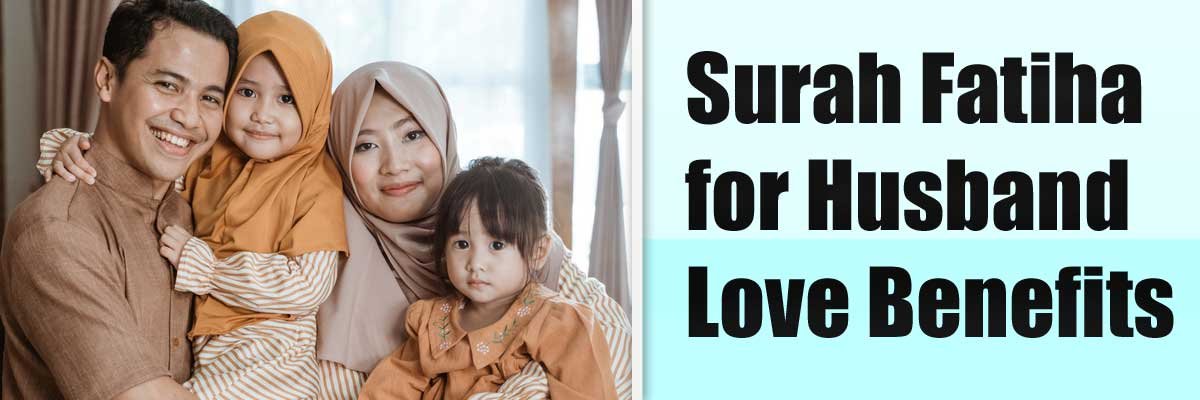 Surah Fatiha for Husband Love Benefits
