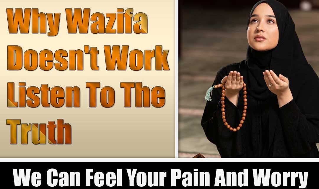 Why Wazifa doesn’t Work Listen To The Truth