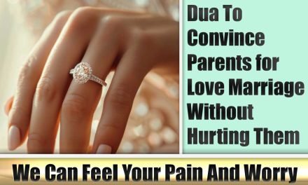 Dua To Convince Parents for Love Marriage Without Hurting Them