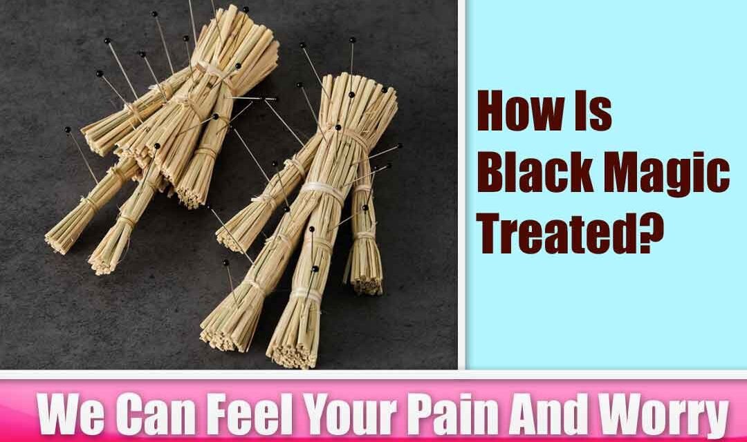 How Is Black Magic Treated?