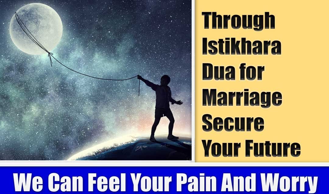 Through Istikhara Dua Secure Your Marriage