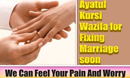 Ayatul Kursi Wazifa for Fixing Marriage soon