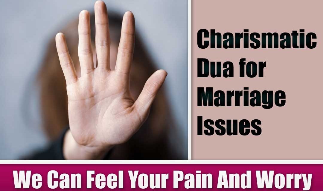 Charismatic Dua for Marriage Issues