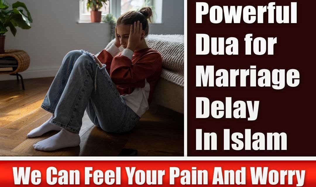 Powerful Dua for Marriage Delay In Islam