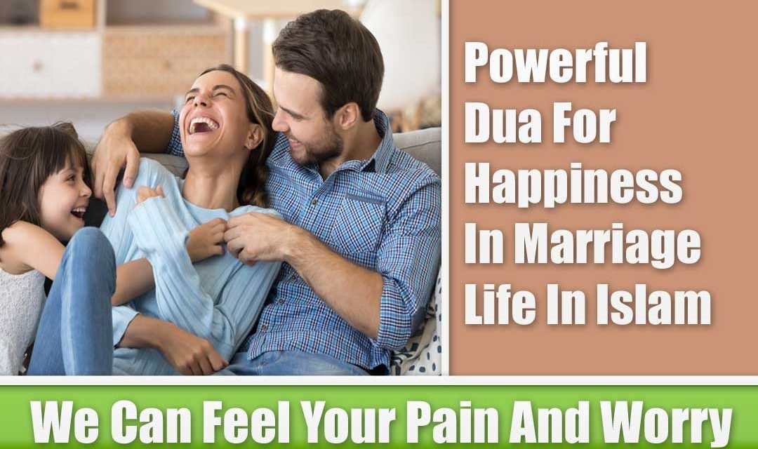 Powerful Dua For Happiness In Marriage Life In Islam